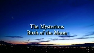 Тайны Вселенной Тайна рождения Луны (2013)