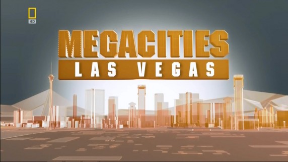 Мегаполисы / Megacities 9. Лас-Вегас (2006) HD