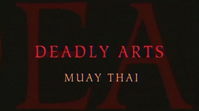 Смертельные искусства Муай Тай / Deadly Arts (2003)