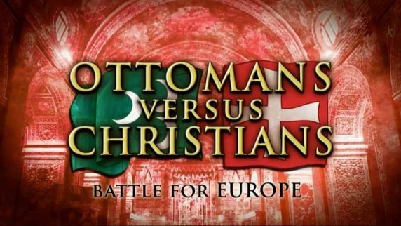 Османы и христиане: Битва за Европу 3 серия / Ottomans Versus Christians: Battle for Europe (2016)