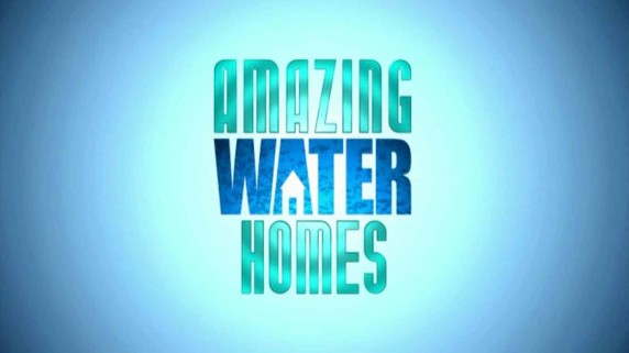 Удивительные дома 08 серия. Удивительные дома на воде / Amazing Homes (2015)