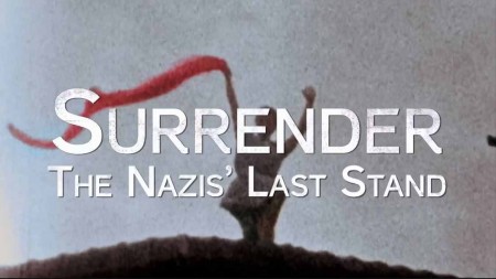Капитуляция 1 серия. Последний год нацистов / Surrender (2015)