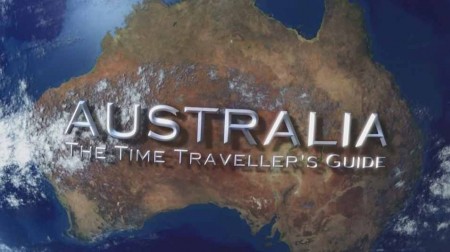 Австралия. Путеводитель путешественника во времени 3 серия. Бурные годы / Australia: The Time Traveller's Guide (2012)