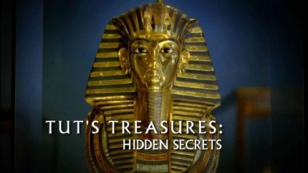 Сокровища Тутанхамона (3 серии из 3) / Tut's Treasures: Hidden Secrets (2017)