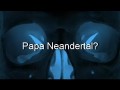 Был ли неандерталец нашим предком? / Papa Neandertal? (2010)