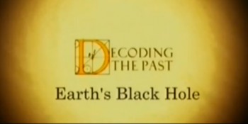 Дикая Планета: Черная Дыра Земли / Decoding the past: Earth`s Black Hole (2007)