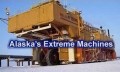 Экстремальные машины Аляски / Alaska's Extreme Machines