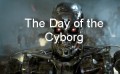 День киборга / The Day of the Cyborg (2014)