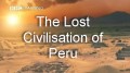BBC horizon Исчезнувшая цивилизация Перу / The Lost Civilisation of Peru