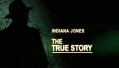 Непридуманная История / The True Story 01. Индиана Джонс (2008)