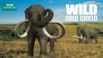 BBC Первобытная Америка / Wild New World 1. Земля мамонтов (2002)