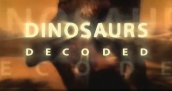 Разоблачение динозавров / Dinosaurs decoded (2010)