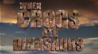 Когда крокодилы ели динозавров / When crocs ate dinosaurs (2009)