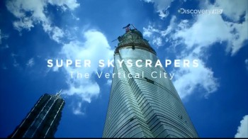 Невероятный небоскреб / Super skyscrapers 3. Вертикальный город (2014) Discovery HD