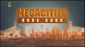 Мегаполисы / Megacities 6. Гонконг (2006) HD