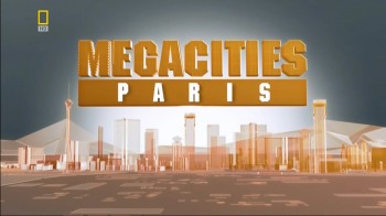 Мегаполисы / Megacities 3. Париж (2006) HD