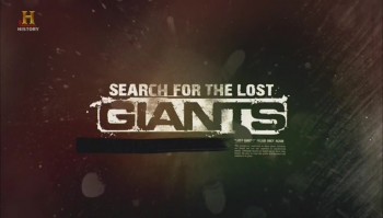В поисках исчезнувших великанов / Search For The Lost Giants 02. Фотография, зуб и вся правда (2014) History Channel