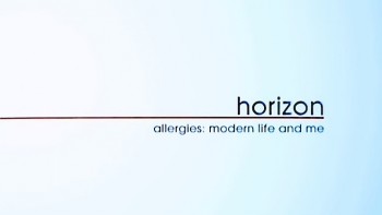 BBC horizon Аллергия: Современная Жизнь и Я / Allergies: Modern Life and Me (2014)