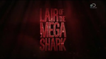 Неделя акул Акула из темноты 5 серия / Shark Week Lair of the Mega Shark (2015)