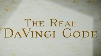 Настоящий Код Да Винчи / The Real Da Vinci Code (2006)