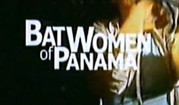 Летучие мыши / The Bat Women of Panama (2004)