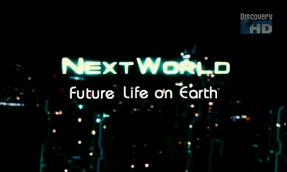 Мир Будущего. Планета Земля / Next World Future Life on Earth (Джейсон Коннели) (2008)