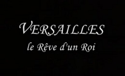 Версаль: Мечта короля / Versailles: Le Reve d'un Roi / 2007
