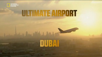 Международный аэропорт Дубай 2 сезон 2 серия / Ultimate Airport Dubai (2014) National Geographic