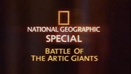 Гиганты Арктики / Battle of the Arctic Giants (2004)