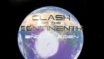 Столкновение континентов 1 серия. Конец Рая / Clash of the Continents End of Eden (2010)