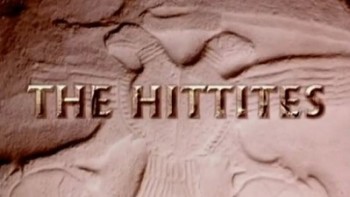 Хетты: Цивилизация, которая изменила Мир / The Hittites: A Civilization That Changed the World (2003)