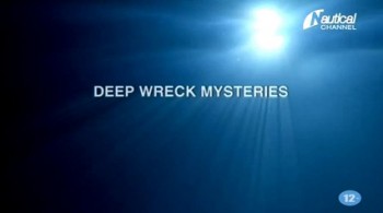 Тайны затонувших кораблей 1 серия. В поисках подводного кладбища / Deep Wreck Mysteries (2009)
