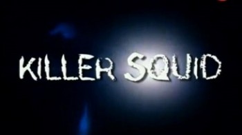 Кальмар-убийца / Killer Squid (2004) Discovery