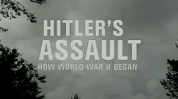 Нападение Гитлера Как началась Вторая Мировая война 2 серия / Hitler's Assault. How World War II Began (2009)