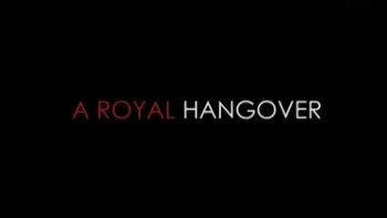 Королевское похмелье / A Royal Hangover (2014)