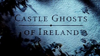 Замки с привидениями Ирландия / Castle ghosts (1996)