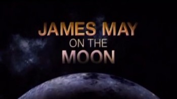 Джеймс Мэй на Луне / James May on the Moon (2009) HD