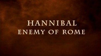 Ганнибал Враг Рима / Hannibal. Enemy of Rome (2005)