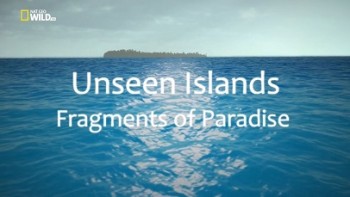 Дикие острова: Невиданные острова 2 серия. Частицы рая / Unseen Islands (2015)