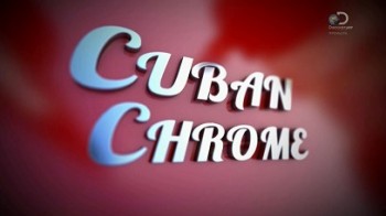 Кубинский хром 6 серия / Cuban Chrome (2015)