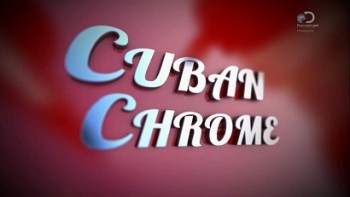 Кубинский хром 7 серия / Cuban Chrome (2015)