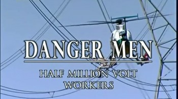 Самые опасные профессии Работа на полмиллиона вольт / Half Million Volt Workers (2009)
