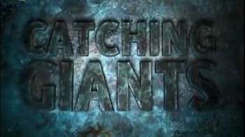 Охота за речным чудовищем / Catching Giants (2010)