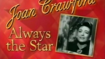 Джоан Кроуфорд. Звезда во всем / Joan Crowford. Always the Star (1996)