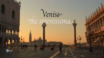 Светлейшая Венеция / Venise the serenissima (2008)