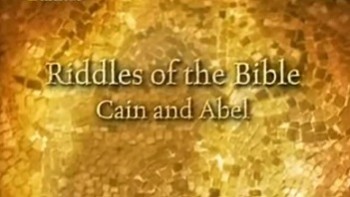 Загадки Библии (Каин и Авель: вражда братьев) / Riddles of the Bible: Cain and Abel (2008)