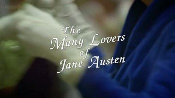 Влюблённые в Джейн Остин / The Many Lovers Of Miss Jane Austen (Руперт Эдвардс / Rupert Edwards) (2011)