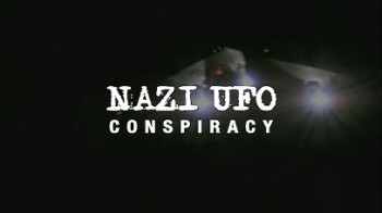 Нацизм. Тайна НЛО / Nazi. UFO Conspiracy (2008)