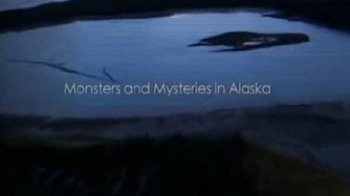 Паранормальная Аляска / Monsters and Mysteries in Alaska (2010)