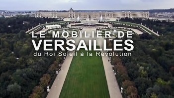 Мебель Версаля. От Короля-Солнце до Великой французской революции (2014)